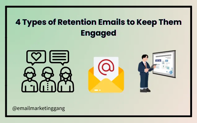 4 Types of Retention Emails to Keep Them Engaged