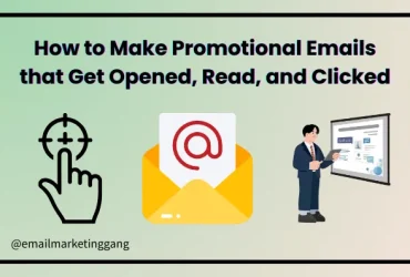 How to Make Promotional Emails that Get Opened, Read, and Clicked