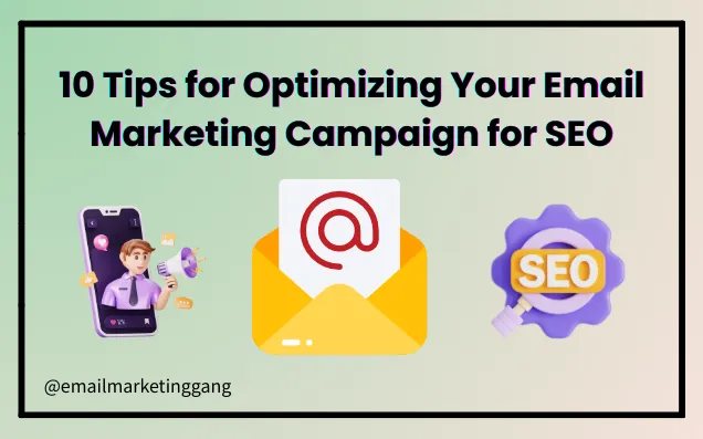 10 Tips for Optimizing Your Email Marketing Campaign for SEO